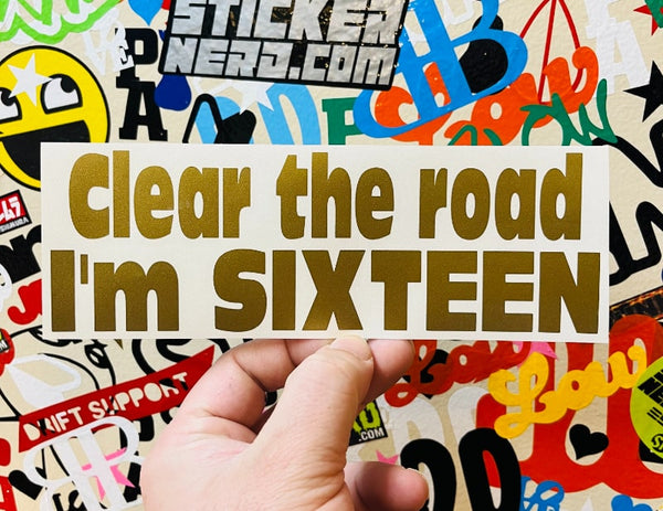 Clear The Road I'm Sixteen Decal - STICKERNERD.COM