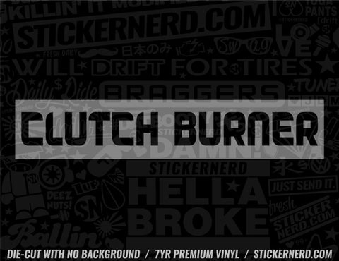 Clutch Burner Sticker - Window Decal - STICKERNERD.COM