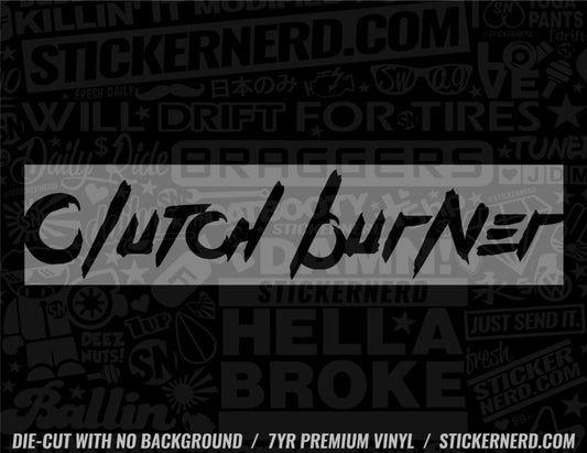 Clutch Burner Sticker - Window Decal - STICKERNERD.COM