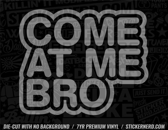 Come At Me Bro Sticker - Window Decal - STICKERNERD.COM