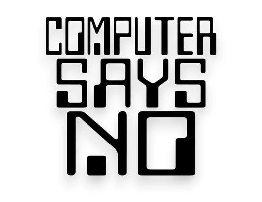 Computer Says No Sticker - Window Decal - STICKERNERD.COM