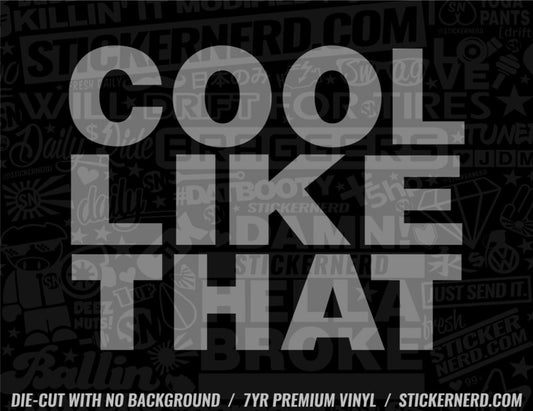 Cool Like That Sticker - Window Decal - STICKERNERD.COM