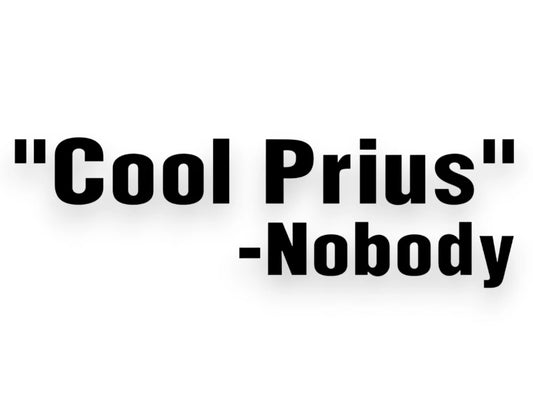 Cool Prius - Nobody Sticker - Funny Decal - STICKERNERD.COM