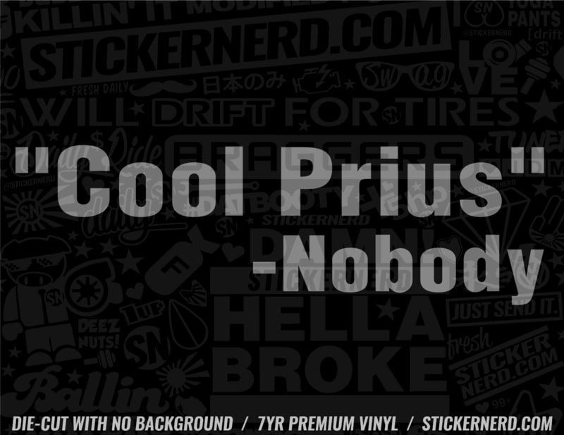 Cool Prius - Nobody Sticker - Decal - STICKERNERD.COM