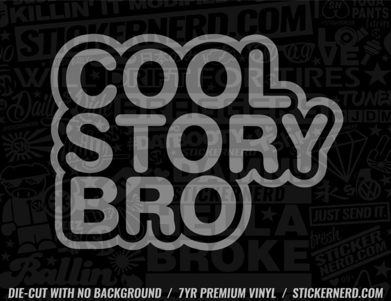 Cool Story Bro Sticker - Window Decal - STICKERNERD.COM