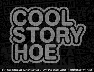 Cool Story Hoe Sticker - Decal - STICKERNERD.COM