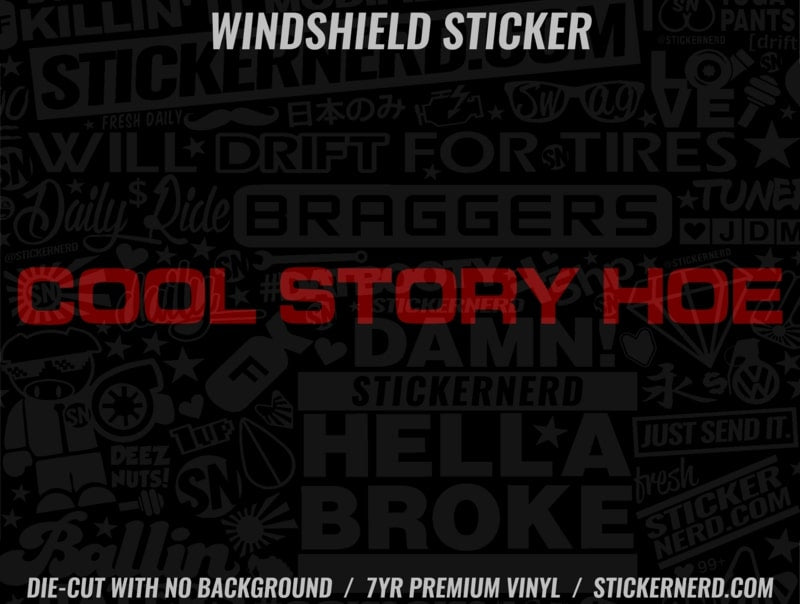 Cool Story Hoe Windshield Sticker - Decal - STICKERNERD.COM
