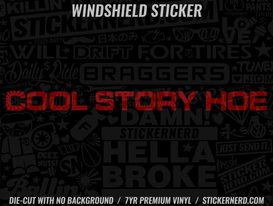 Cool Story Hoe Windshield Sticker - Decal - STICKERNERD.COM