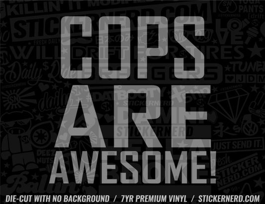 Cops Are Awesome Sticker - Decal - STICKERNERD.COM