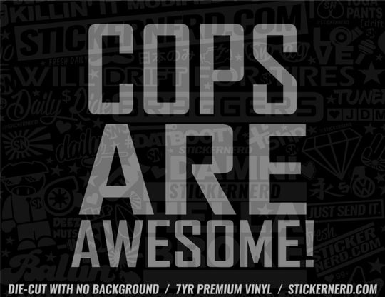 Cops Are Awesome Sticker - Decal - STICKERNERD.COM