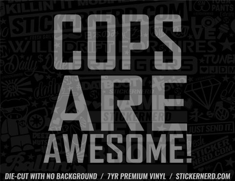Cops Are Awesome Sticker - Decal - STICKERNERD.COM