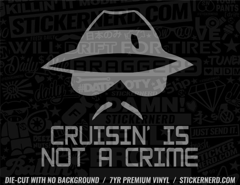Cruisin' Is Not A Crime Sticker - Decal - STICKERNERD.COM