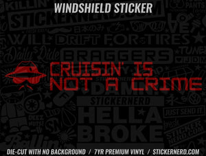 Cruisin' Is Not A Crime Windshield Sticker - Decal - STICKERNERD.COM