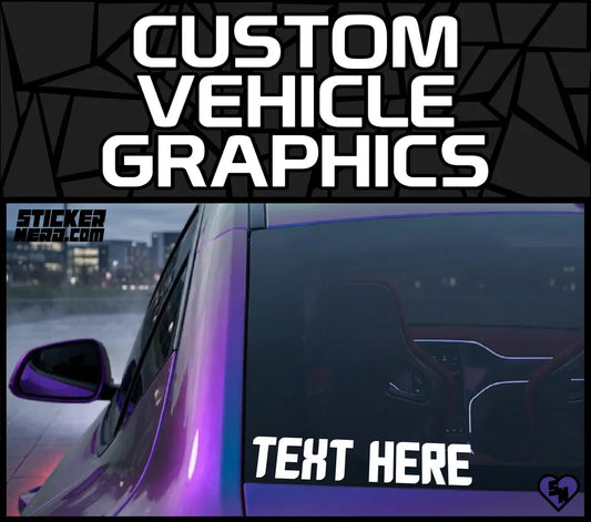 Custom Vehicle Graphics - Vinyl Car Stickers - Window Decals