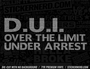 DUI Over The Limit Under Arrest Sticker - Window Decal - STICKERNERD.COM
