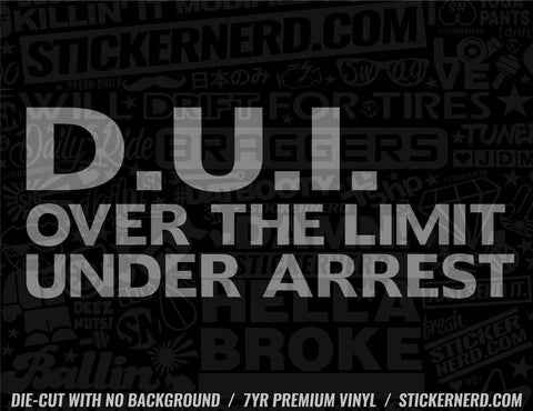 DUI Over The Limit Under Arrest Sticker - Window Decal - STICKERNERD.COM