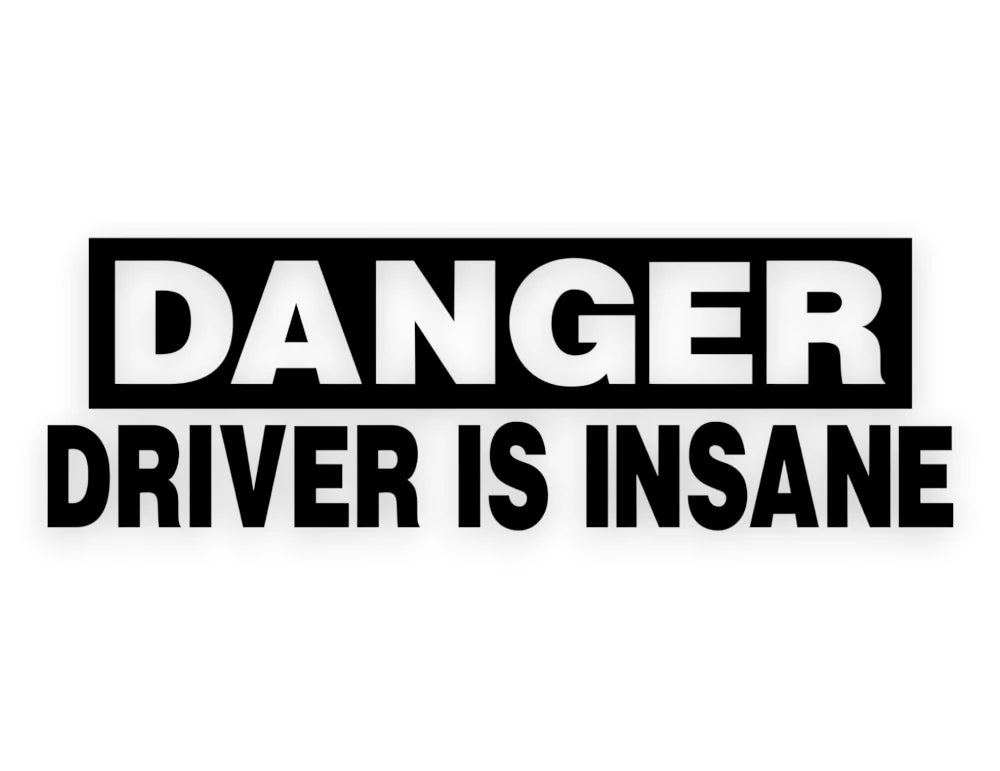 Danger Driver Is Insane Sticker - Window Decal - STICKERNERD.COM
