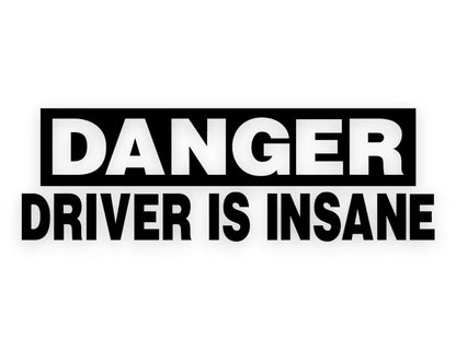 Danger Driver Is Insane Sticker - Window Decal - STICKERNERD.COM