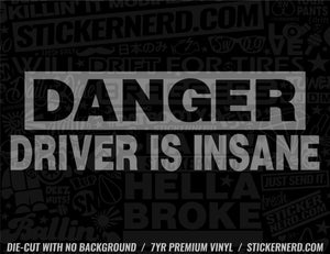 Danger Driver Is Insane Sticker - Window Decal - STICKERNERD.COM