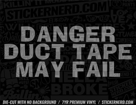 Danger Duct Tape May Fail Sticker - Window Decal - STICKERNERD.COM