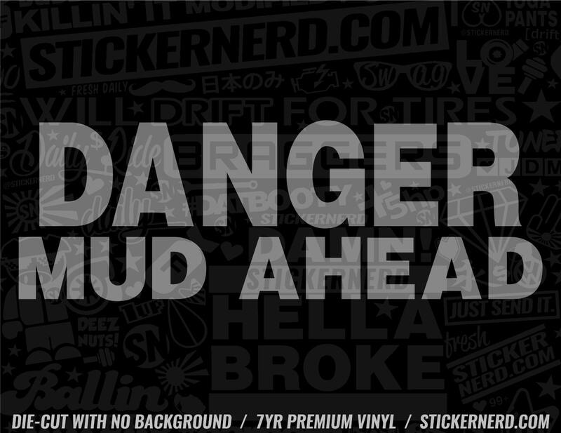 Danger Mud Ahead Sticker - Decal - STICKERNERD.COM