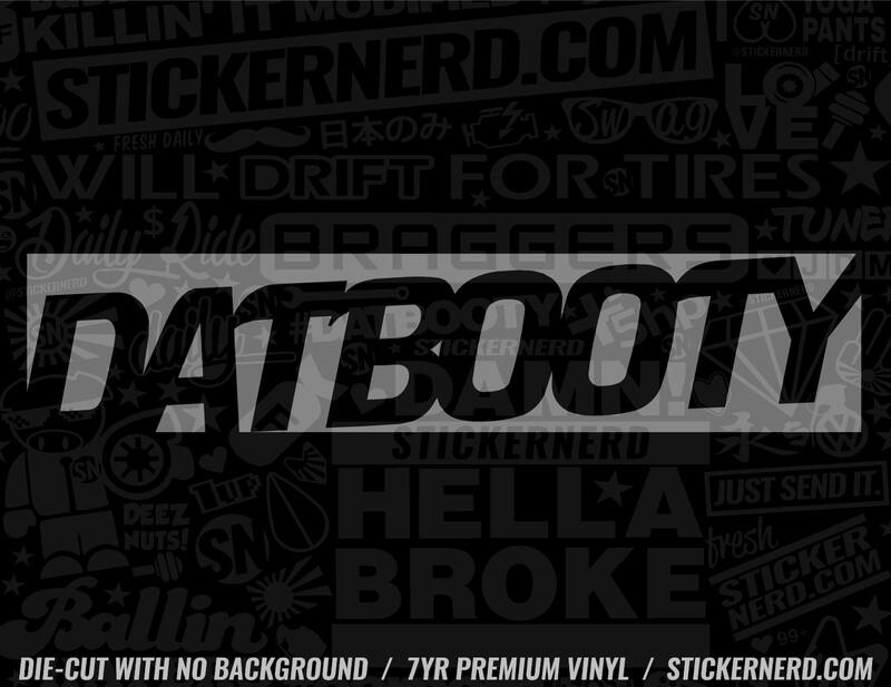 Dat Booty Sticker - Decal - STICKERNERD.COM