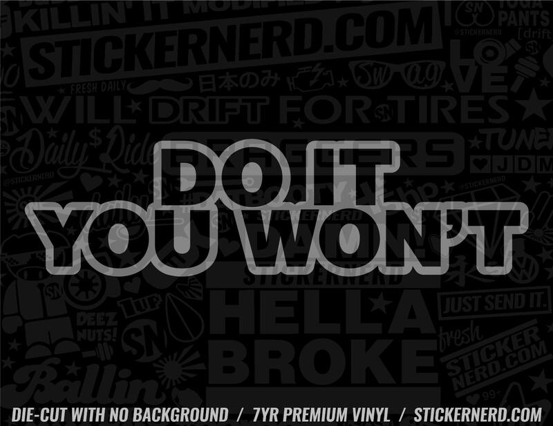 Do It You Won't Sticker - Window Decal - STICKERNERD.COM