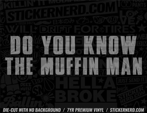 Do You Know The Muffin Man Sticker - Window Decal - STICKERNERD.COM