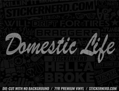 Domestic Life Sticker - Window Decal - STICKERNERD.COM