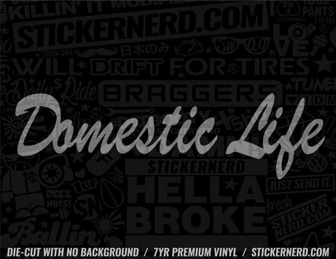 Domestic Life Sticker - Window Decal - STICKERNERD.COM
