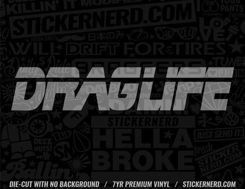 Drag Life Sticker - Decal - STICKERNERD.COM