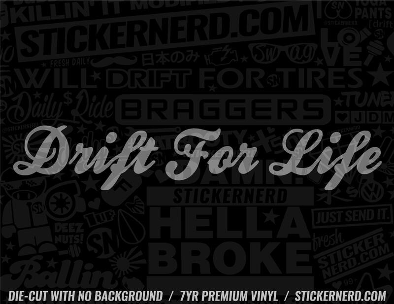 Drift For Life Sticker - Window Decal - STICKERNERD.COM