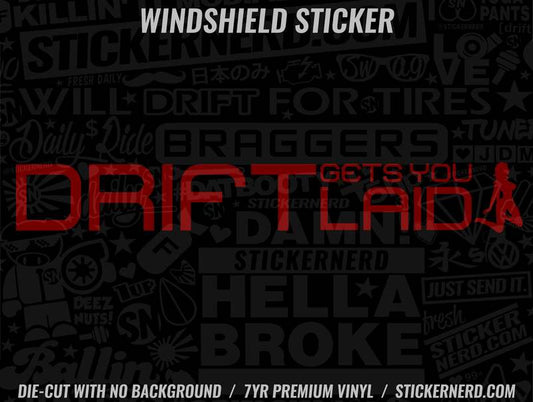 Drift Get's You Laid Windshield Sticker - Decal - STICKERNERD.COM