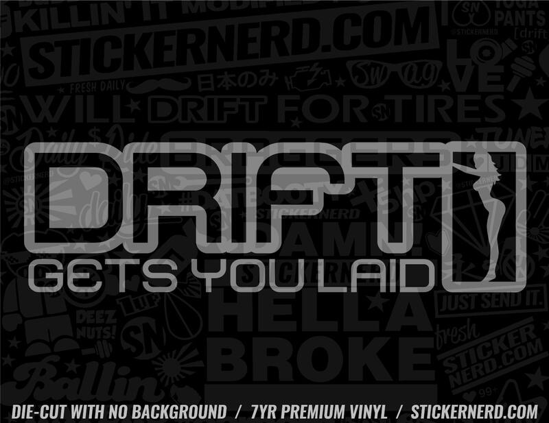 Drifting Gets You Laid Sticker - Window Decal - STICKERNERD.COM