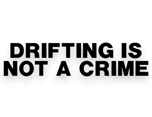 Drifting Is Not A Crime Sticker - Window Decal - STICKERNERD.COM