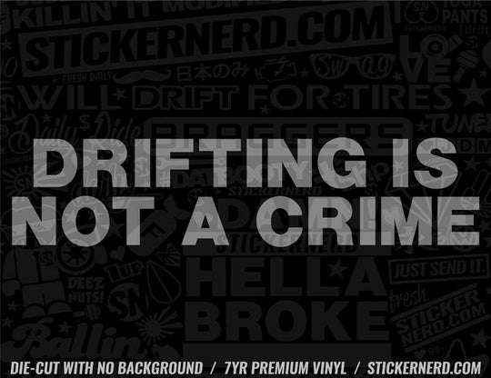 Drifting Is Not A Crime Sticker - Window Decal - STICKERNERD.COM