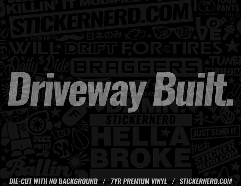Driveway Built Sticker - Decal - STICKERNERD.COM