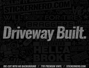Driveway Built Sticker - Decal - STICKERNERD.COM