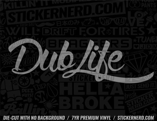 Dub Life Sticker - Decal - STICKERNERD.COM