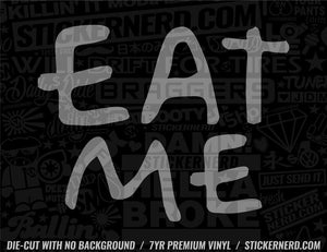 Eat Me Sticker - Window Decal - STICKERNERD.COM