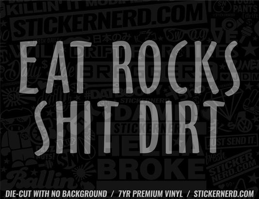 Eat Rocks Sh*t Dirt Sticker - Decal - STICKERNERD.COM