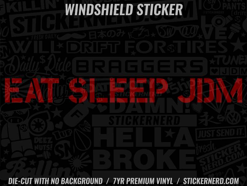 Eat Sleep JDM Windshield Sticker - Decal - STICKERNERD.COM