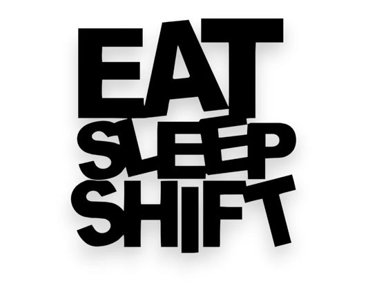 Eat Sleep Shift Sticker - Decal - STICKERNERD.COM