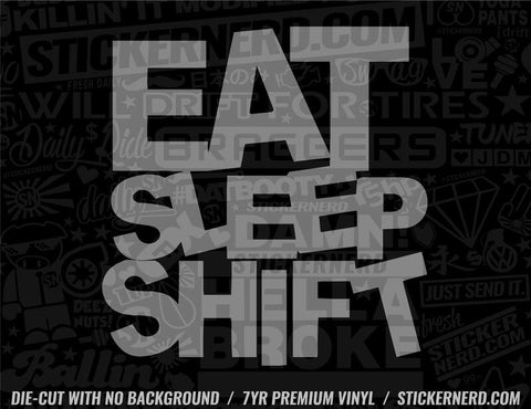 Eat Sleep Shift Sticker - Decal - STICKERNERD.COM
