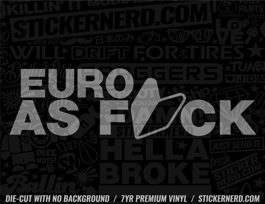 Euro As Fuck Sticker - Decal - STICKERNERD.COM