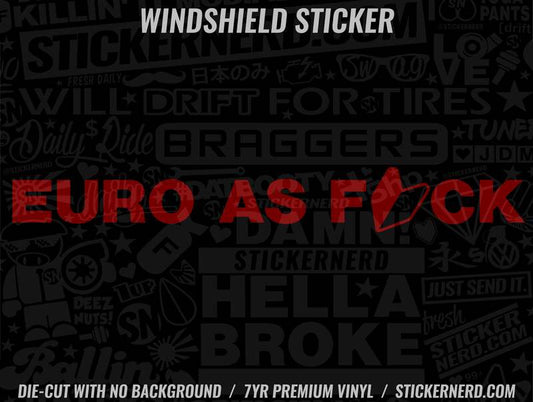 Euro As Fuck Windshield Sticker - Decal - STICKERNERD.COM