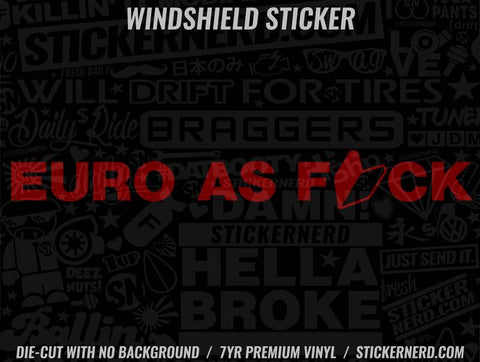 Euro As Fuck Windshield Sticker - Decal - STICKERNERD.COM