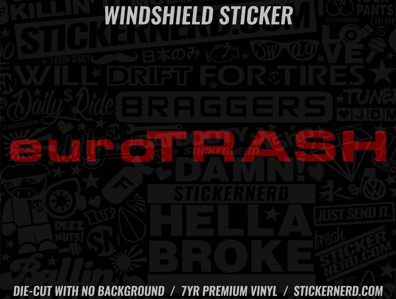 Euro Trash Windshield Sticker - Window Decal - STICKERNERD.COM