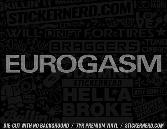 Eurogasm Sticker - Window Decal - STICKERNERD.COM