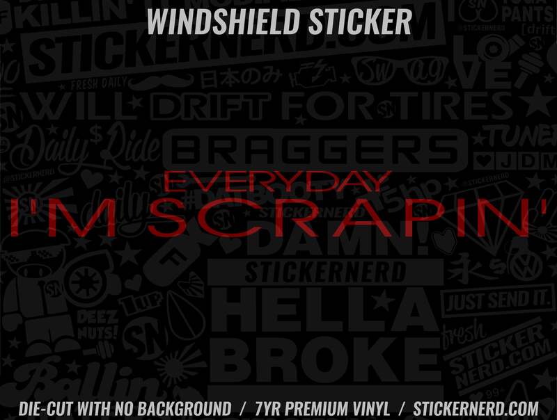 Everyday I'm Scrapin' Windshield Sticker - Window Decal - STICKERNERD.COM